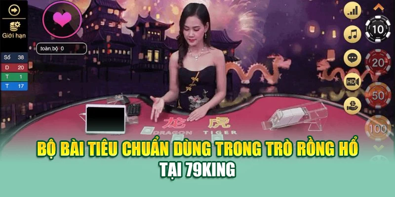 Luật Chơi Rồng Hổ Tại 79King Chi Tiết Cho Người Mới 1 Bộ bài tiêu chuẩn dùng trong trò Rồng Hổ tại 79King