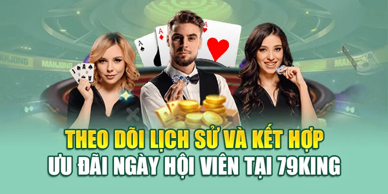 Đặt Cược Thua Nhận Thưởng Giải Cứu Tại 79king – Lấy Lại Vốn 3 Theo dõi lịch sử và kết hợp ưu đãi ngày hội viên tại 79King