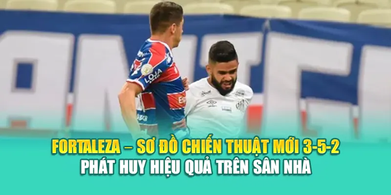 Soi Kèo Bóng Đá Fortaleza Vs Santos FC Chuẩn Từ kimcollens.com 1 Fortaleza – Sơ đồ chiến thuật mới 3-5-2 phát huy hiệu quả trên sân nhà