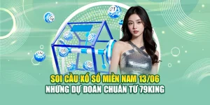 Soi Cầu Xổ Số Miền Nam 13/06 - Những Dự Đoán Chuẩn Từ 79King