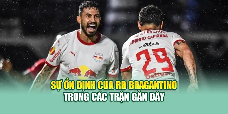 Soi Kèo Bóng Đá RB Bragantino SP Vs Bahia BA Từ kimcollens.com 1 Sự ổn định của RB Bragantino trong các trận gần đây